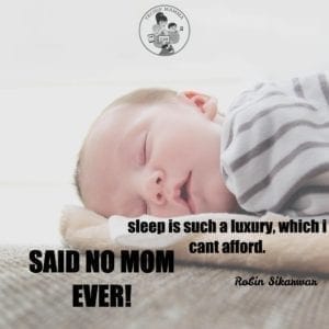 Meme with the quote by Robin Sikamsan that says "sleep is such a luxury, which I can't afford" Says No Mom Ever